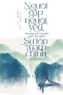 Người Gặp Người Yêu Nhưng Chỉ Muốn Yên Ổn Làm Sư Tôn Của Nam Chính (1)