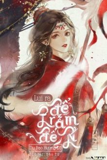 Lui Ra, Để Trẫm Đến! (1)