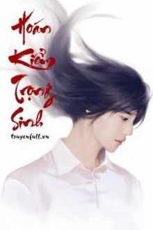 Hoán Kiểm Trọng Sinh (1)
